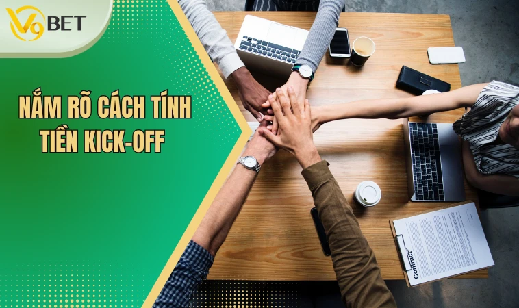 Kèo Giao Bóng - Kinh Nghiệm Để Bất Bại Trước Mọi Trận Đấu 3 Nắm rõ cách tính tiền Kick-Off