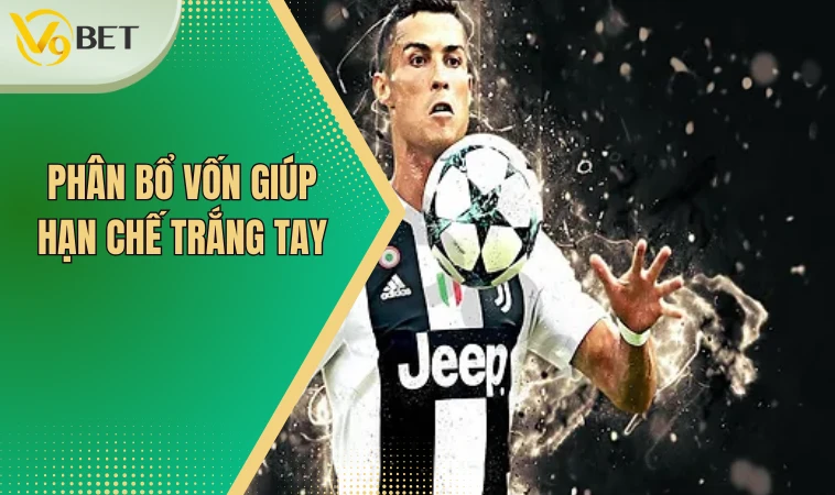Kèo Ném Biên - Nắm Bắt Cách Chơi Chính Xác Và Hiệu Quả 4 Phân bổ vốn giúp hạn chế trắng tay