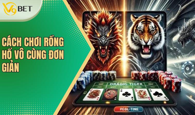 Cách Chơi Rồng Hổ Đơn Giản Dễ Hiểu Cho Người Mới Tham Gia 3 Cách chơi Rồng Hổ vô cùng đơn giản