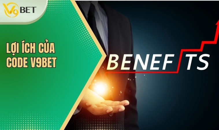 Code V9bet: Ưu đãi siêu khủng đến từ nhà cái V9bet 2 Lợi ích của code V9bet