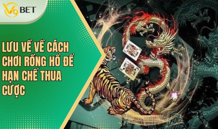 Cách Chơi Rồng Hổ Đơn Giản Dễ Hiểu Cho Người Mới Tham Gia 4 Lưu về về cách chơi Rồng Hổ để hạn chế thua cược