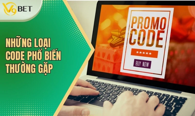 Code V9bet: Ưu đãi siêu khủng đến từ nhà cái V9bet 3 Những loại code phổ biến thường gặp