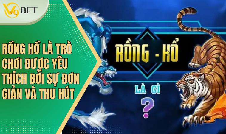 Cách Chơi Rồng Hổ Đơn Giản Dễ Hiểu Cho Người Mới Tham Gia 2 Rồng Hồ là trò chơi được yêu thích bởi sự đơn giản và thu hút