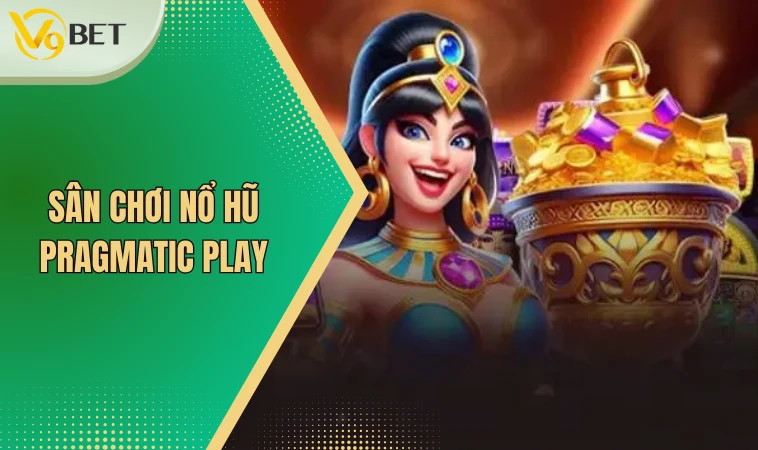 Nhà Cung Cấp Slot Game Uy Tín Tại V9bet - Update Mới Nhất 3 Sân chơi nổ hũ Pragmatic Play